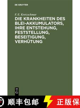 【3-4周达】精装 Die Krankheiten Des Blei-Akkumulators, Ihre Entstehung, Feststellung, Beseitigung, Ve... [9783486757880]