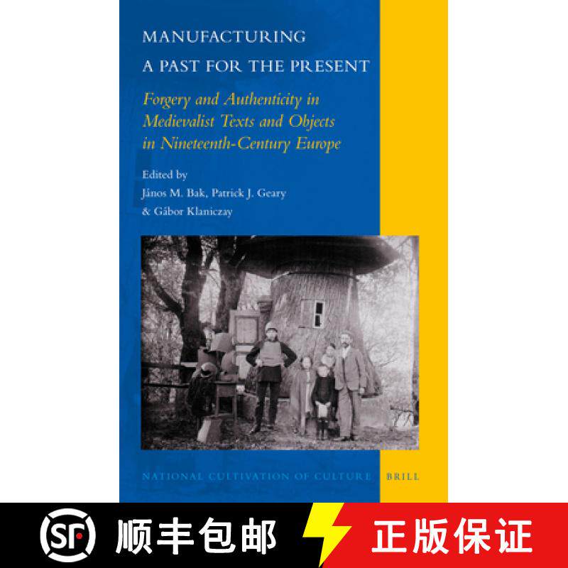 预订 Manufacturing a Past for the Present: Forgery and Authenticity in Medievalist Texts and Objects ... [9789004276802]