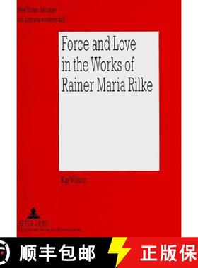 预订 Force and Love in the Works of Rainer Maria Rilke : Heroic Life Attitudes and the Acceptance of ... [9783631340974]