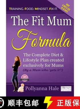 【3-4周达】Fit Mum Formula: The complete diet and lifestyle plan created exclusively for mums (by a m... [9780992973162]
