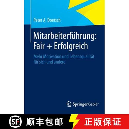 【3-4周达】Mitarbeiterführung: Fair + Erfolgreich: Mehr Motivation Und Lebensqualität Für Sich Und... [9783658049577]