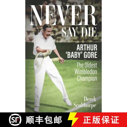 【3-4周达】精装 Never Say Die: Arthur 'Baby' Gore, the Oldest Wimbledon Champion [9781801507257]