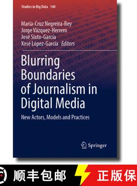 【3-4周达】Blurring Boundaries of Journalism in Digital Media: New Actors, Models and Practices [9783031439285]