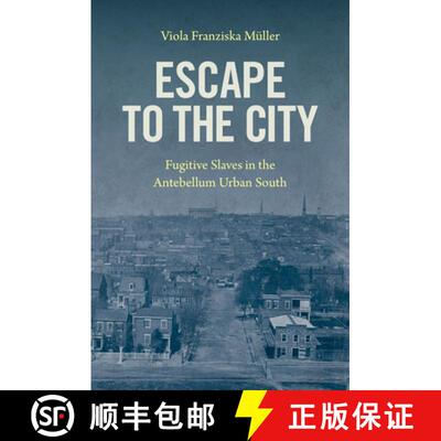 预订 Escape to the City – Fugitive Slaves in the Antebellum Urban South [9781469671055]