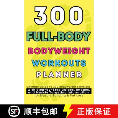 【3-4周达】300 Full-Body Body Weight Workouts Book Planner: Ultimate Guide to 300 Bodyweight Exercise... [9781998729180]