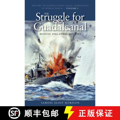 【3-4周达】Struggle for Guadalcanal, August 1942 - February 1943: History of United States Naval Oper... [9781591145516]