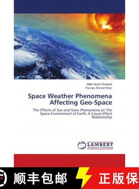 预订 Space Weather Phenomena Affecting Geo-Space [9786202074414]