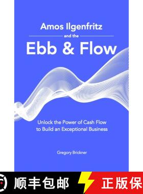 【3-4周达】Amos Ilgenfritz and the Ebb & Flow: Unlock the Power of Cash Flow to Build an Exceptional ... [9781735142524]