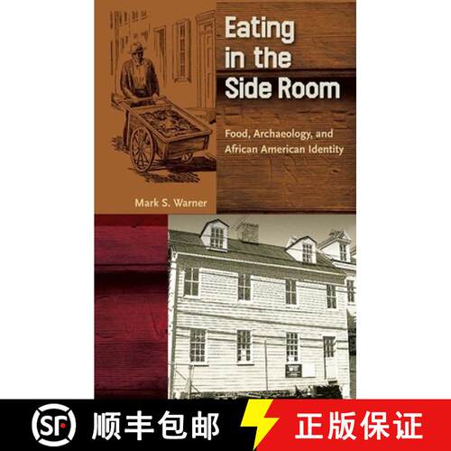 预订 精装 Eating in the Side Room – Food, Archaeology, and African American Identity [9780813061115]