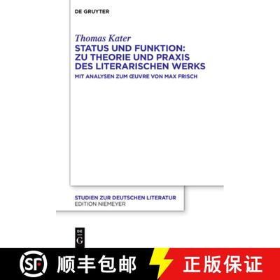 【3-4周达】Status Und Funktion: Zu Theorie Und PRAXIS Des Literarischen Werks: Mit Analysen Zum Oeuvr... [9783111321684]