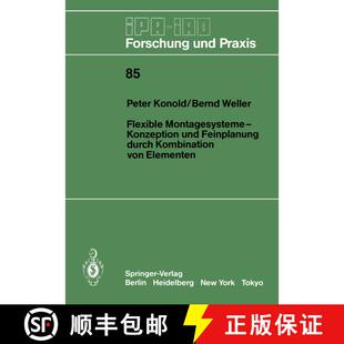 【3-4周达】Flexible Montagesysteme-Konzeption und Feinplanung durch Kombination von Elementen : Konze... [9783540156062]