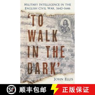 【3-4周达】'To Walk in the Dark': Military Intelligence in the English Civil War, 1642-1646 [9781803999418]