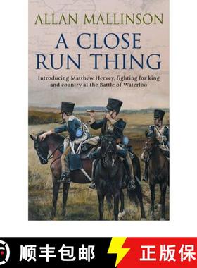 【3-4周达】Close Run Thing (The Matthew Hervey Adventures: 1): A high-octane and fast-paced military ... [9780553507133]