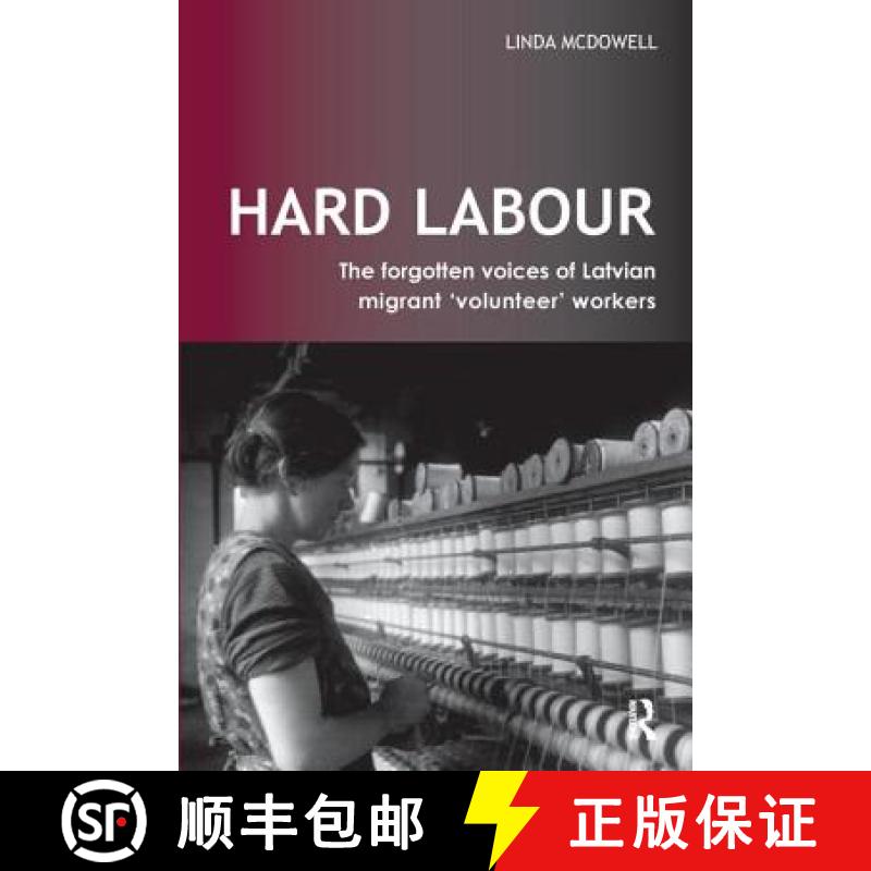【4周达】Hard Labour: The Forgotten Voices of Latvian Migrant 'Volunteer' Workers [9781138157545]