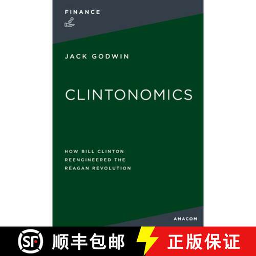 【3-4周达】La Clintonomics: How Bill Clinton Reengineered the Reagan Revolution [9781400232277]