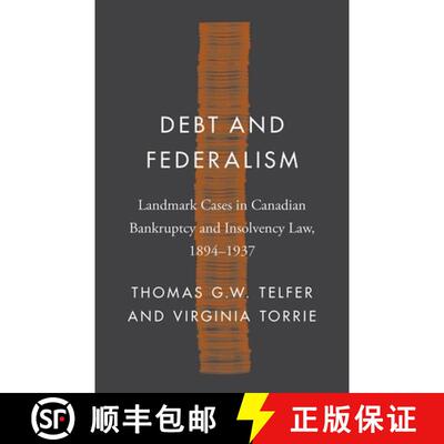 【3-4周达】精装 Debt and Federalism: Landmark Cases in Canadian Bankruptcy and Insolvency Law, 1894-1937 [9780774867283]