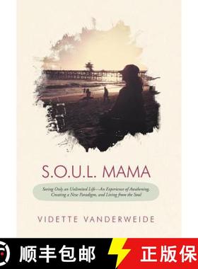 【3-4周达】S.O.U.L. Mama: Seeing Only an Unlimited Life-An Experience of Awakening, Creating a New Pa... [9781452560182]