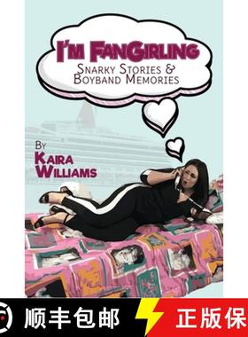 预订 I'm Fangirling: Snarky Stories & Boyband Memories [9781716562693]
