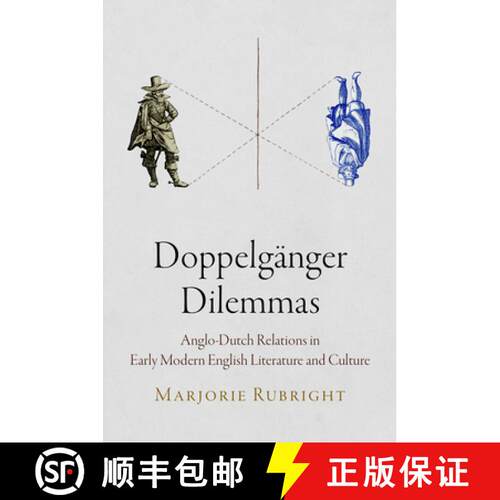 【3-4周达】精装 Doppelgänger Dilemmas – Anglo–Dutch Relations in Early Modern English Literature a... [9780812246230]