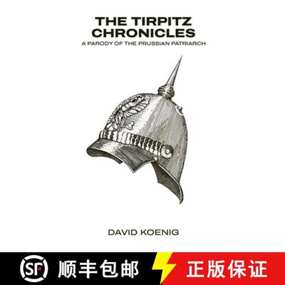 【3-4周达】The Tirpitz Chronicles: A Parody of the Prussian Patriarch [9781917907286]