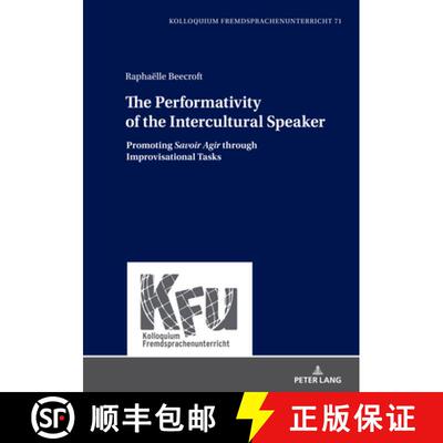 【3-4周达】The Performativity of the Intercultural Speaker: Promoting «Savoir Agir» Through Improvi... [9783631851111]