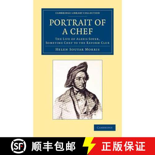 【3-4周达】Portrait of a Chef: The Life of Alexis Soyer, Sometime Chef to the Reform Club - Portrait ... [9781108061698]