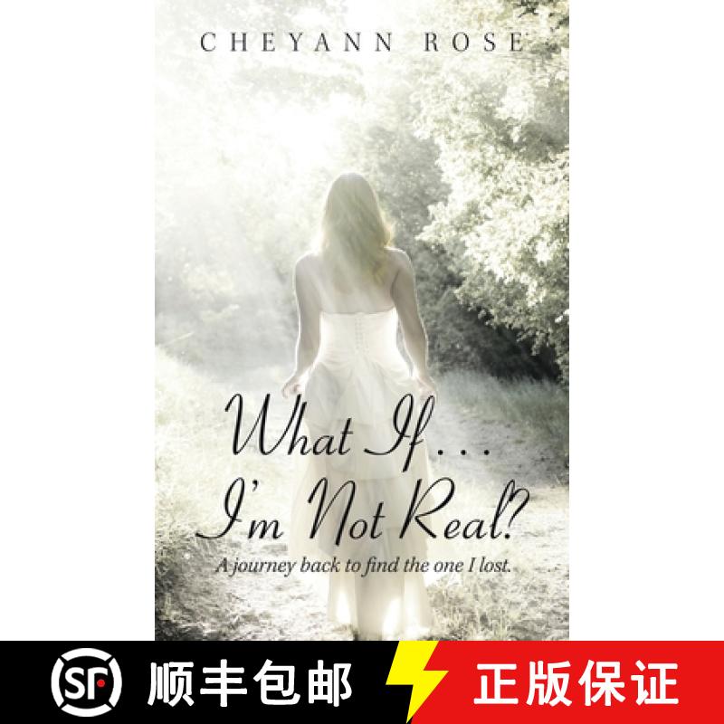 【2-3周达】What If...I'm Not Real?: A Journey Back to Find the One I Lost [9781982261214]