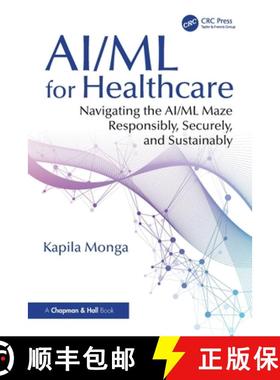 【3-4周达】AI/ML for Healthcare: Navigating the AI/ML Maze Responsibly, Securely, and Sustainably [9781032594309]