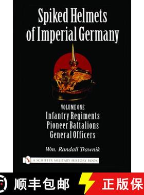 【3-4周达】Spiked Helmets of Imperial Germany: Vol One - Infantry Regiments, Pioneer Battalions, Gene... [9780764321689]