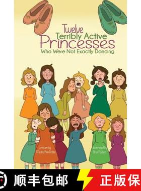 预订 Twelve Terribly Active Princesses who were not Exactly Dancing [9781532401985]
