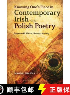预订 Knowing One's Place in Contemporary Irish and Polish Poetry: Zagajewski, Mahon, Heaney, Hartwig [9781623562816]