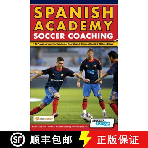 【3-4周达】Spanish Academy Soccer Coaching - 120 Practices from the Coaches of Real Madrid, Atletico ... [9780956675262]