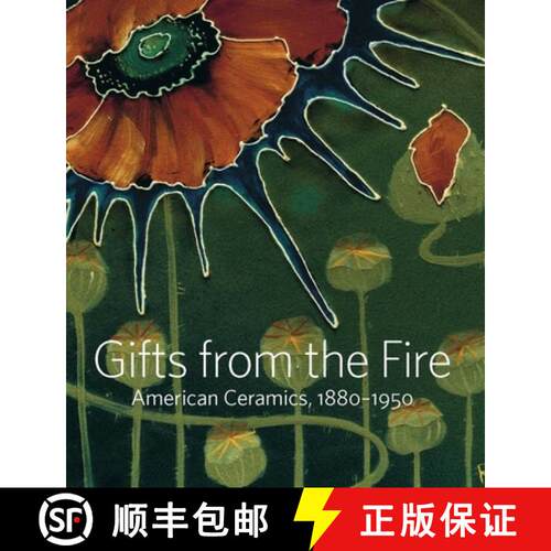【3-4周达】精装 Gifts from the Fire - American Ceramics, 1880-1950: From the Collection of Martin Eid... [9781588397324]