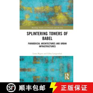 Paradoxical Architectures Infrastructures Splintering Urban 4周达 9781032527970 Towers and Babel