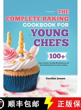 【3-4周达】The Complete Baking Cookbook for Young Chefs: 100+ Cake, Cookies, Frosting, Miscellaneous,... [9781953732217]