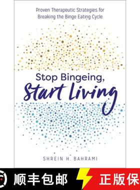 预订 Stop Bingeing, Start Living: Proven Therapeutic Strategies for Breaking the Binge Eating Cycle [9781641521000]