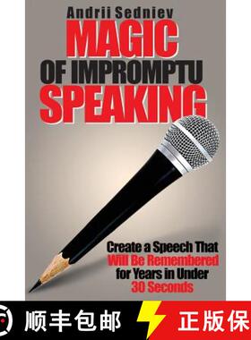 【3-4周达】Magic of Impromptu Speaking: Create a Speech That Will Be Remembered for Years in Under 30... [9781622097470]