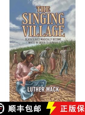 【3-4周达】The Singing Village: Black Slaves Magically Become White To Survive [9798986008905]