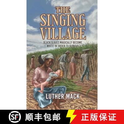【3-4周达】The Singing Village: Black Slaves Magically Become White To Survive [9798986008905]