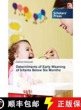 预订 Determinants of Early Weaning of Infants Below Six Months [9783639766172]