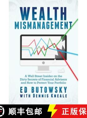 【3-4周达】Wealth Mismanagement: A Wall Street Insider on the Dirty Secrets of Financial Advisers and... [9781642932348]