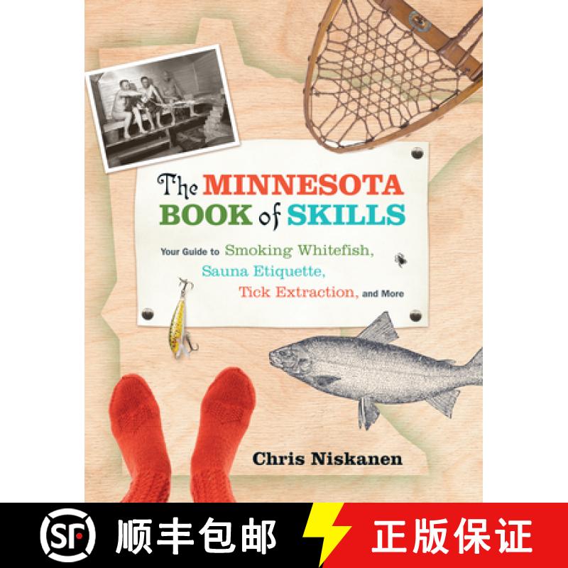 【3-4周达】The Minnesota Book of Skills: Your Guide to Smoking Whitefish, Sauna Etiquette, Tick Extra... [9781681340258]