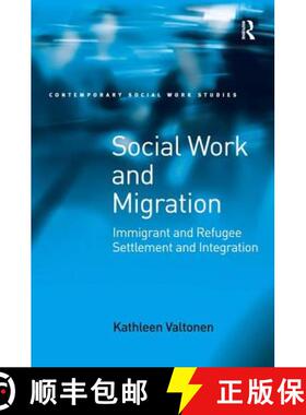 【3-4周达】Social Work and Migration : Immigrant and Refugee Settlement and Integration [9780754671947]