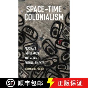Entanglements Colonialism Indigenous and Time Alaska 9781469656175 预订 Asian Space