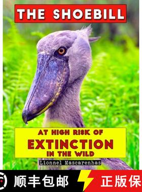 【3-4周达】The Shoebill: At high risk of extinction in the wild [9781949002485]