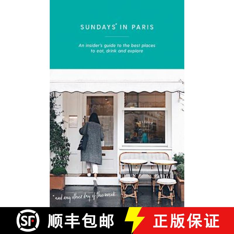 【2-3周达】Sundays in Paris: An Insider's Guide to the Best Places to Eat, Drink and Explore - And Ev... [9781741175417]