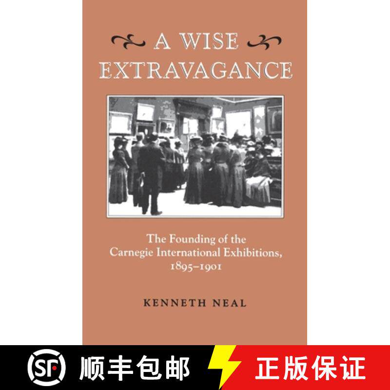 预订 A Wise Extravagance: The Founding of the Carnegie International Exhibitions, 1895-1901 [9780822955849]