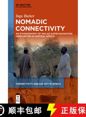 预订 Nomadic Connectivity: An Ethnography of Walad Djifir Navigating Insecurities in Central Africa [9783110714609]