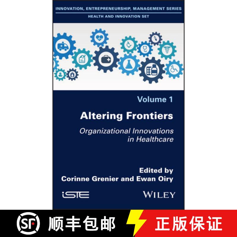 【3-4周达】Altering Frontiers - Organizational Innovations in Healthcare: Organizational Innovations ... [9781786307071]