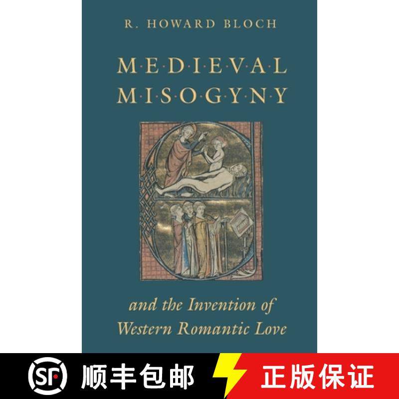 【3-4周达】Mediaeval Misogyny and the Invention of Western Romantic Love [9780226059730]